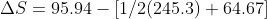 \Delta S =95.94 - [1/2(245.3)+64.67]