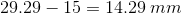29.29-15=14.29\:mm