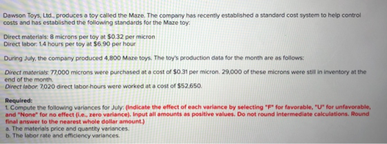 Dawson Toys, Ltd., produces a toy called the Maze. The company has recently established a standard cost system to help contro