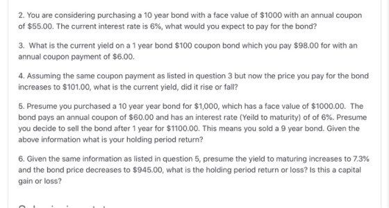 2. You are considering purchasing a 10 year bond with a face value of $1000 with an annual coupon of $55.00. The current inte