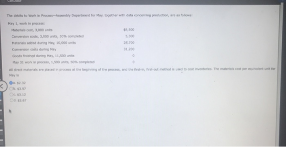 The debts to work in Process Assembly Department for May, together with data concerning production are as follows: May 1, wor