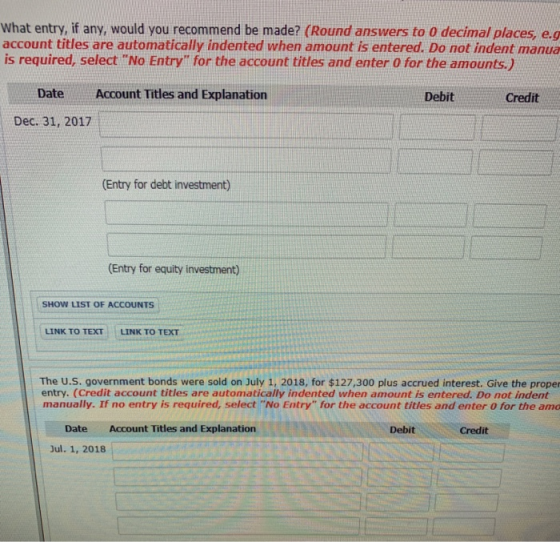 What entry, if any, would you recommend be made? (Round answers to 0 decimal places, e.g account titles are automatically ind
