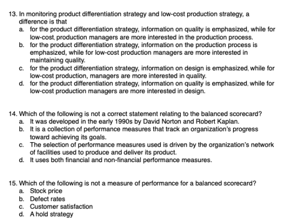 13. In monitoring product differentiation strategy and low-cost production strategy, a difference is that a. for the product
