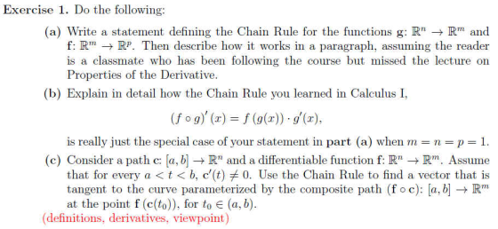 Exercise 1. Do the following: (a) Write a statement defining the Chain Rule for the functions g: R → Rm and f: RM + RP. Then