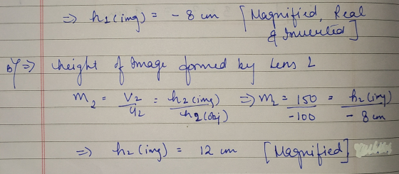 hiling) - 8 un Magnified, Real & Invented = height of Image formed by lens 2 of ed ma V2: 5 2 प hacing) = M = 150 ang loki) h