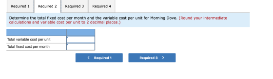 Required 1 Required 2 Required 3 lp Required 4 Determine the total fixed cost per month and the variable cost per unit for Mo