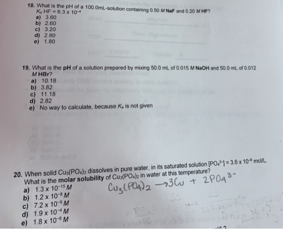 18. What is the pH of a 100.Oml-solution containing 0.50 M NaF and 0.20 MHF? Ka HF = 6.3 x 10-4 a) 3.60 b) 2.60 c) 3.20 d) 2.
