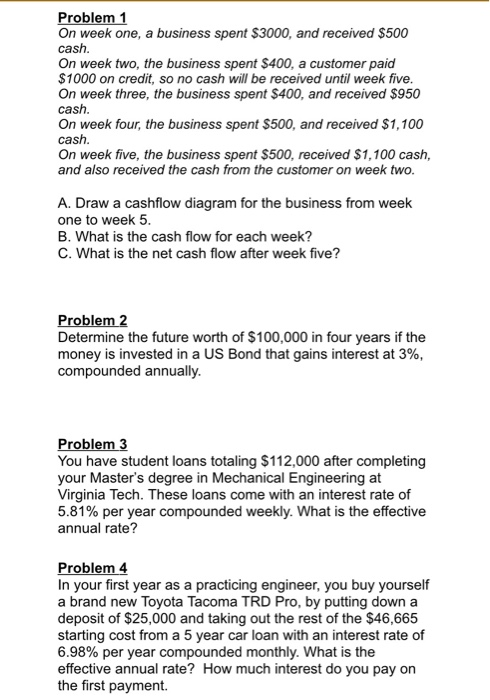 Problem 1 On week one, a business spent $3000, and received $500 cash. On week two, the business spent $400, a customer paid