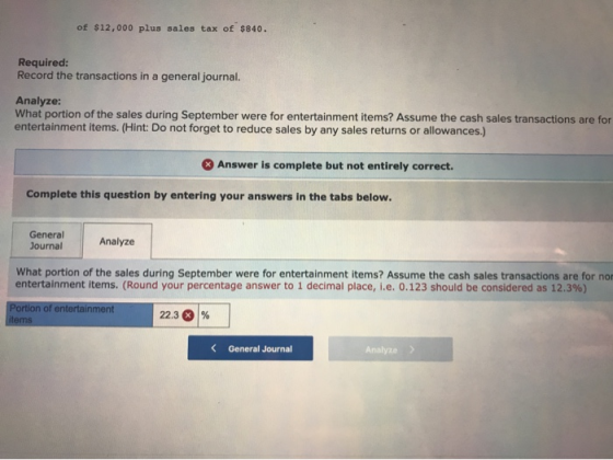 of $12,000 plus sales tax of $840. Required: Record the transactions in a general journal. Analyze: What portion of the sales
