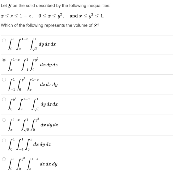 Let S be the solid described by the following inequalities: x < 51 – x, 0 < x <y?, and x < y2 < 1. Which of the following rep