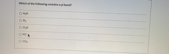 Which of the following contains a pi bond? H20 003 C1,0 FCI Occi