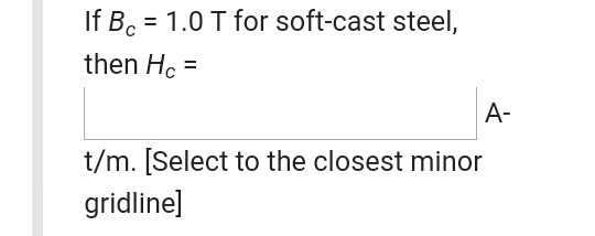 If B. = 1.0 T for soft-cast steel, then HC A- t/m. [Select to the closest minor gridline]