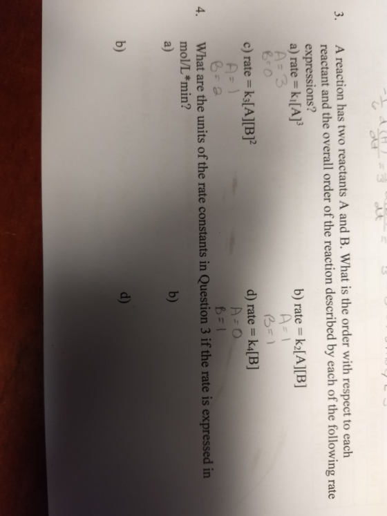 3. A reaction has two reactants A and B. What is the order with respect to each reactant and the overall order of the reactio