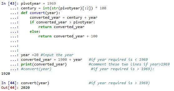In [43]: pivotyear = 1969 ...: century int(str(pivotyear)[:2]) 100 : def convert(year) ...converted year- century year if con