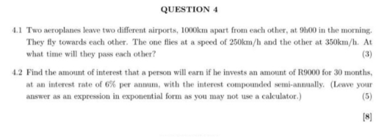 QUESTION 4 4.1 Two aeroplanes leave two different airports, 1000km apart from each other, at 9h00 in the morning. They fly to