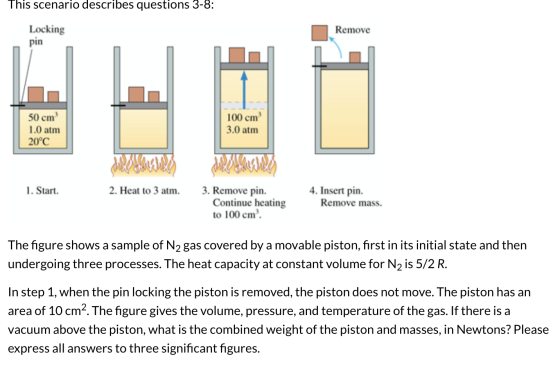 This scenario describes questions 3-8: Remove Locking pin D 50 cm 1.0 atm 20°C 100 cm 3.0 atm 1. Start. 2. Heat to 3 atm. 3.
