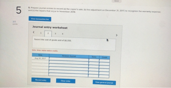 5. Prepare journal entries to record the copiers sale by the adjustment on December 31, 2017, to recognize the warranty expe