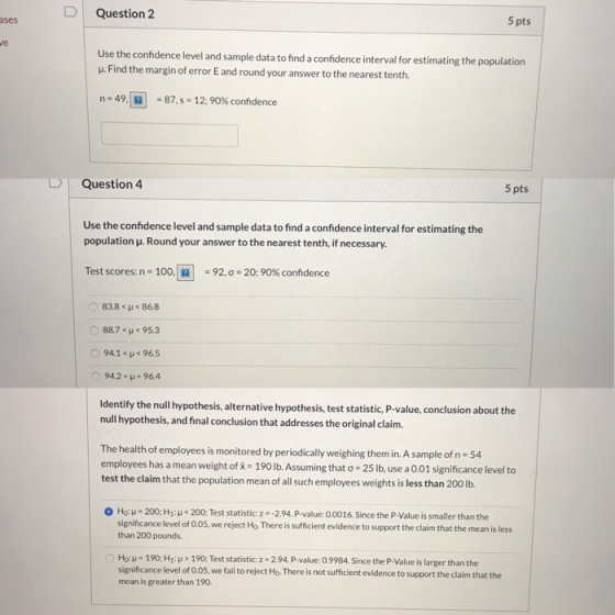 Question 2 ases 5 pts Je Use the confidence level and sample data to find a confidence interval for estimating the population