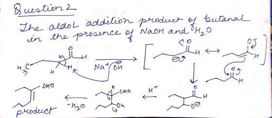 LIO3 Question 2 The aldol addetion product of butanal in the presen of Naon and H₂O st МО
