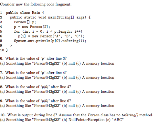 Consider now the following code fragment: 1 public class Main public static void main(String args) Person p; 2 3 pnew Person