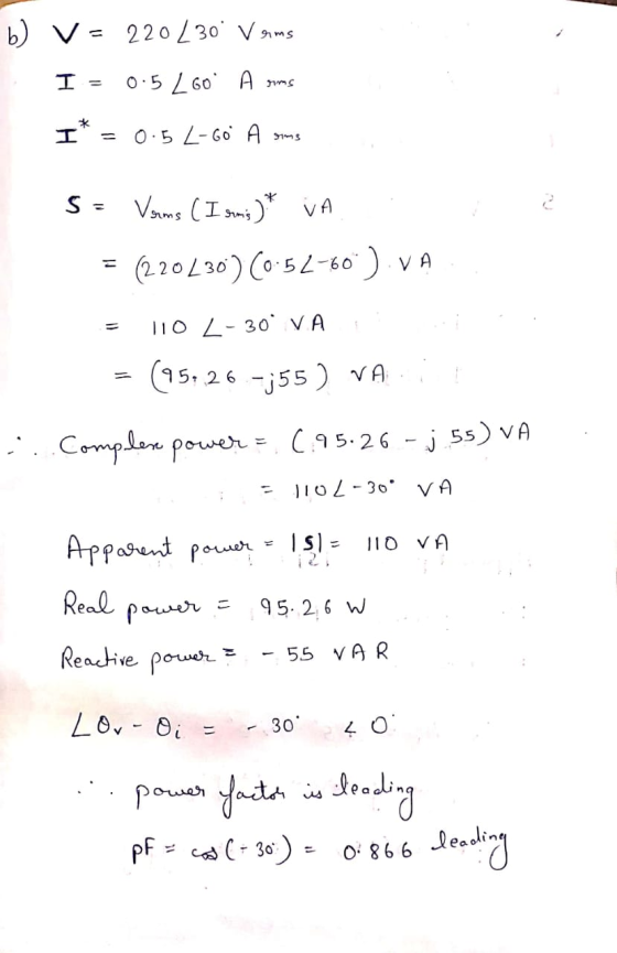 b) v=220 230 V arms I = 0.5%60A sms I* = 0.5L-60* A sms se Voms (Iym;)* VA = (220L30) (0:52-60°) VA = 110 L-30 VA = (9526.-