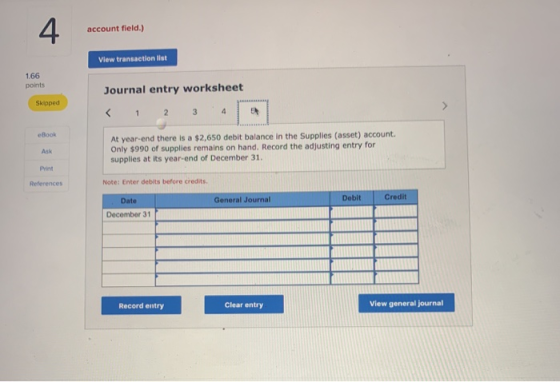 account field.) View transaction list 1.66 points Journal entry worksheet Skloped ebook At year-end there is a $2,650 debit b
