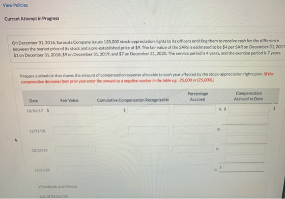 View Policies Current Attempt in Progress On December 31, 2016, Sarasota Company issues 128,000 stock-appreciation rights to
