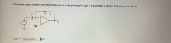 What is the output voltage of the differentiator circuit in the given figure if vs(t) 3 cos 3000mt V with C 0.08 pF and R 180