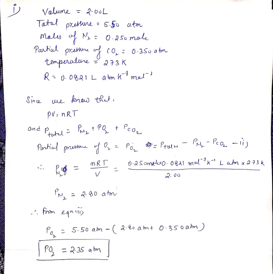 - Volume = 2002 Tatal pressure 25.50 atm moles of N2 = 0.250 mole Partial pressure of coa 0.350 am temperature - 273K R=0.082