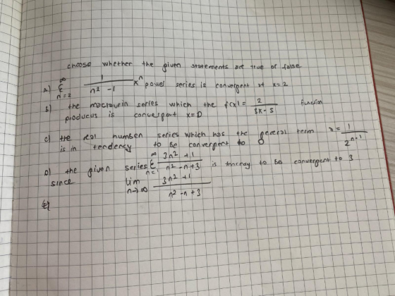 choose whether the piven statements are Hue or false + X2 A) 2 n2 -1 powel series is converpent maclourin series which 2 the