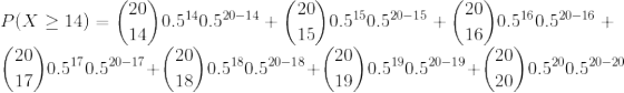 \\ P(X \ge 14) = \binom{20}{14} 0.5^{14} 0.5^{20-14} + \binom{20}{15} 0.5^{15} 0.5^{20-15} + \binom{20}{16} 0.5^{16} 0.5^{20-16} + \binom{20}{17} 0.5^{17} 0.5^{20-17} + \binom{20}{18} 0.5^{18} 0.5^{20-18} + \binom{20}{19} 0.5^{19} 0.5^{20-19} + \binom{20}{20} 0.5^{20} 0.5^{20-20}