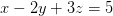 r - 2y + 3: = 5