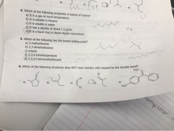 4. Which of the following properties is typical of octane? a) It is a gas at room temperature b) It is soluble in hexane c) I