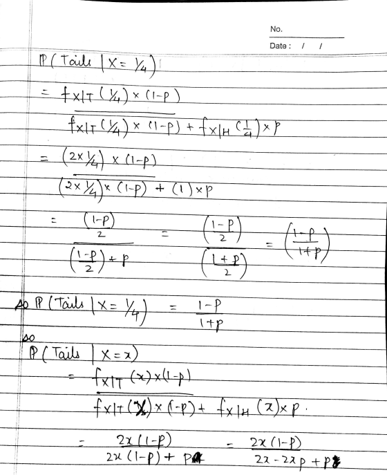 No. Date : 1 1 P ( Tails (X= 14) = fxl7 () x (1-2) fxt (%) * 11-p] + fxlu cu) x (2x 44 x (1-2) (R$ %)* C1-P) + (1 Jxp so IP (