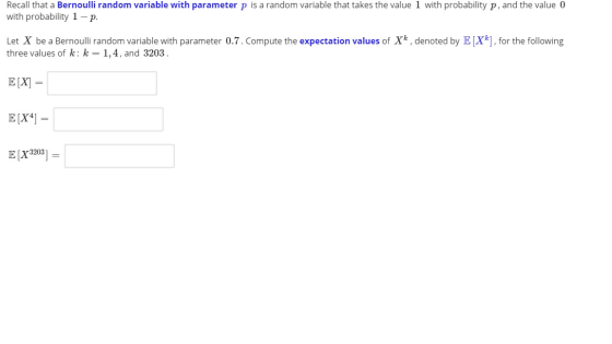 Recall that a Bernoulli random variable with parameter p is a random variable that takes the value 1 with probability p, and