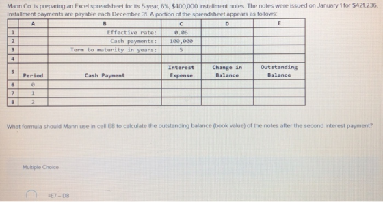 Mann Co. is preparing an Excel spreadsheet for its 5-year, 6%, $400,000 installment notes. The notes were issued on January 1