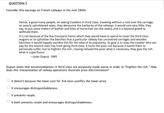 QUESTION 2 Consider this passage on French railways in the mid 1800s: Hence, a good many people, on seeing travelers in third