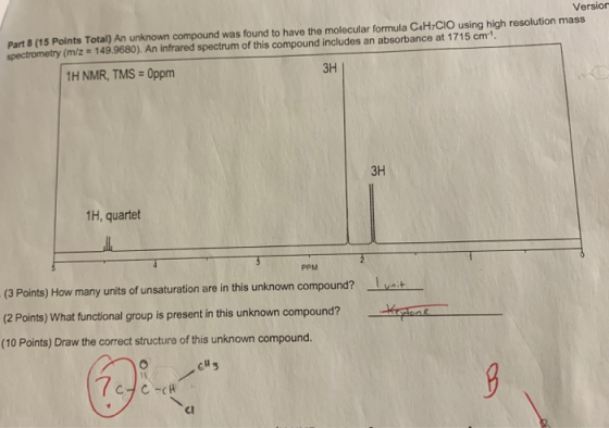 Versic Part 8 (15 Points Total) An unknown compound was found to have the molecular formula C.HCIO using high resolution mass