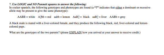 Use LOGIC and NO Punnett squares to answer the fol