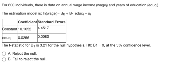For 600 individuals, there is data on annual wage income (wage;) and years of education (educi). The estimation model is: In(
