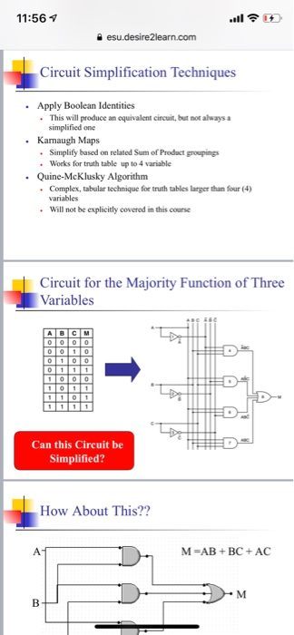 11:56 esu.desire2learn.com Circuit Simplification Techniques • Apply Boolean Identities . This will produce an equivalent cir
