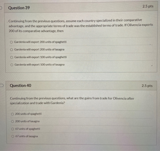 Question 39 2.5 pts Continuing from the previous questions, assume each country specialized in their comparative advantage, a