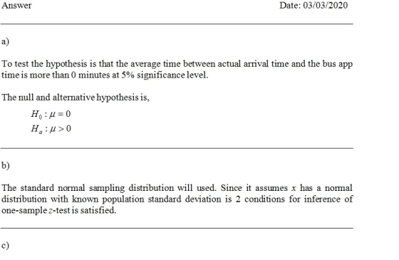 Answer Date: 03/03/2020 To test the hypothesis is that the average time between actual arrival time and the bus app time is m