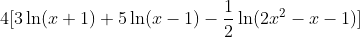 4[3\ln(x+1)+5\ln(x-1)-\frac{1}{2}\ln(2x^2-x-1)]