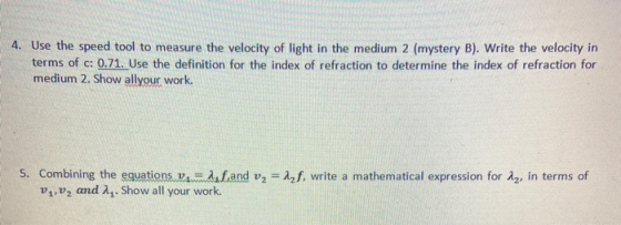 4. Use the speed tool to measure the velocity of light in the medium 2 (mystery B). Write the velocity in terms of c: 0.71. U
