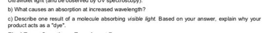 laviolet ngm (and be oosElved Dy UV spectroscopy)- b) What causes an absorption at increased wavelength? c) Describe one resu