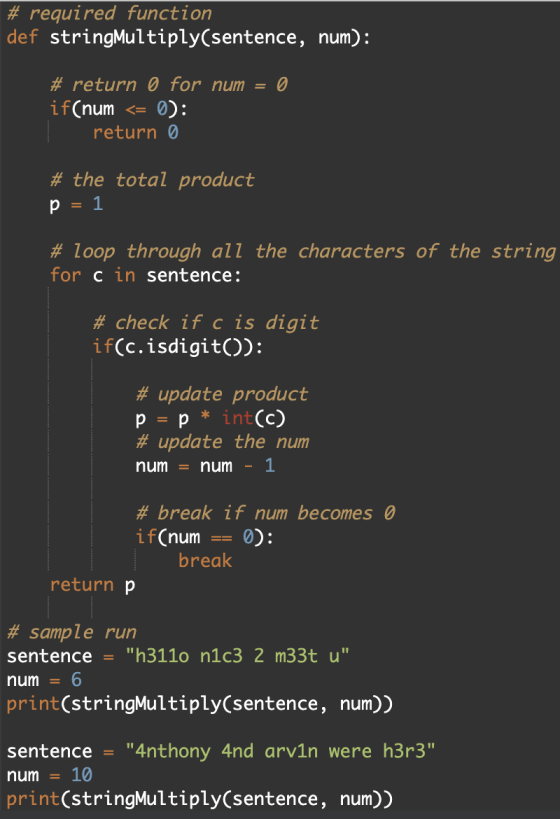 # required function def stringMultiply(sentence, num): # return 0 for num = 0 if(num <= 0): return 0 # the total product # lo