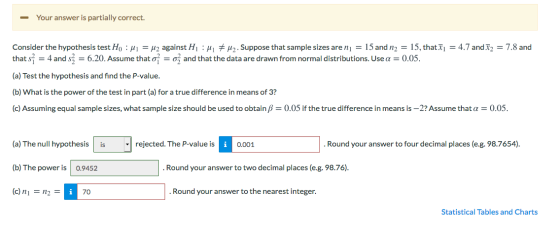 - Your answer is partially correct. Consider the hypothesis test Ho: Mi = U2 against H ui #uz. Suppose that sample sizes are