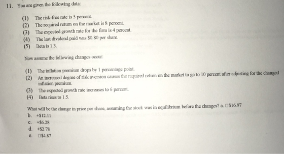 11. You are given the following data: (1) (2) (3) (4) (5) The risk-free rate is 5 percent. The required return on the market