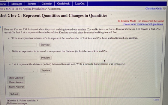 ourse Messages Forums Calendar Gradebook Log Out me > MATH 111-01 Applied Precalculus > Assessment Christian Gelin Mod 2 Inv